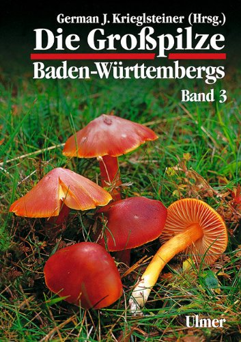 Die Grosspilze Baden-Württembergs: Bd.3, Ständerpilze: Blätterpilze